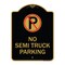 Signmission No Parking Sign No Semi Truck Parking, Black & Gold Aluminum Sign, 18" x 24", BG-1824-23664 A-DES-BG-1824-23664 - alternate 1